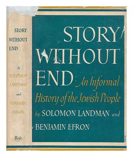 LANDMAN, SOLOMON; EFRON, BENJAMIN - Story without end: an informal history of the Jewish people