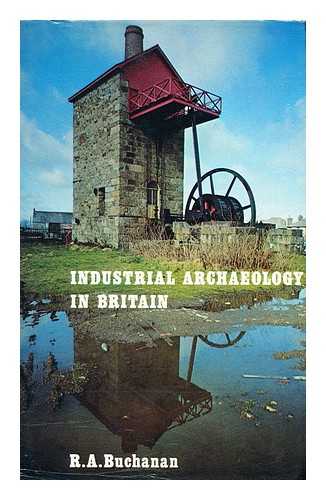 BUCHANAN, R. A. - Industrial Archaeology in Britain
