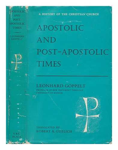 GOPPELT, LEONHARD (1911-1973) - Apostolic and post-apostolic times / Leonhard Goppelt ; translated by Robert A. Guelich