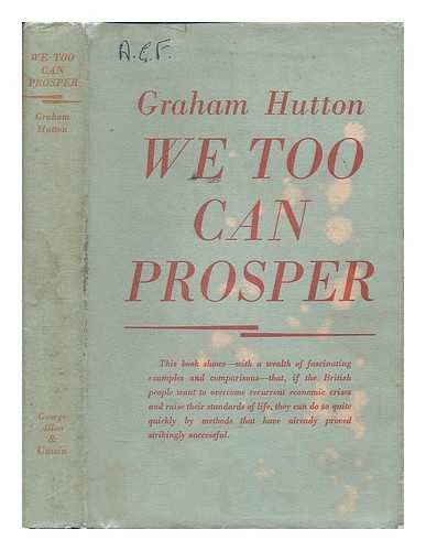 HUTTON, GRAHAM (1904-1988) - We too can prosper : the promise of productivity / Graham Hutton