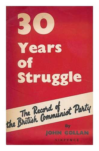 GOLLAN, JOHN. COMMUNIST PARTY OF GREAT BRITAIN - 30 Years of Struggle : The record of the British Communist Party