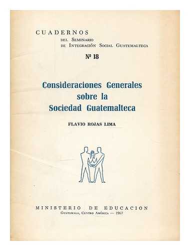 ROJAS LIMA, FLAVIO. UNIVERSITY OF ST. ANDREWS. CENTRE FOR AMERINDIAN, LATIN AMERICAN AND CARIBBEAN STUDIES. SEMINARIO DE INTEGRACIO´N SOCIAL GUATEMALTECA - Consideraciones generales sobre la sociedad guatemalteca / Flavio Rojas Lima