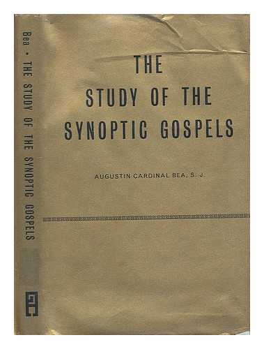 BEA, AUGUSTIN (1881-1968) - The study of the Synoptic Gospels : new approaches and outlooks / Augustin Bea ; English version edited by Joseph A. Fitzmeyer