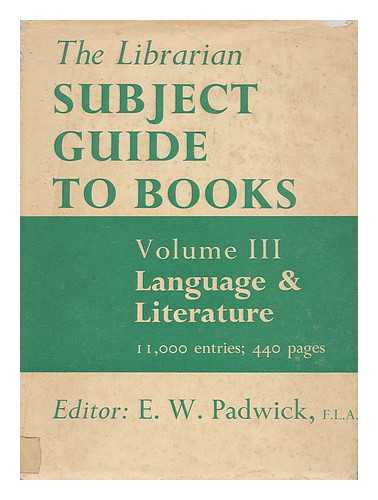 PADWICK, E. W. (ERIC WILLIAM) (1923-?) (ED.) - The Librarian subject guide to books / general editor Lionel R. McColvin ; associate editors K.R. McColvin, E.W. Padwick. [Volume 3 only]