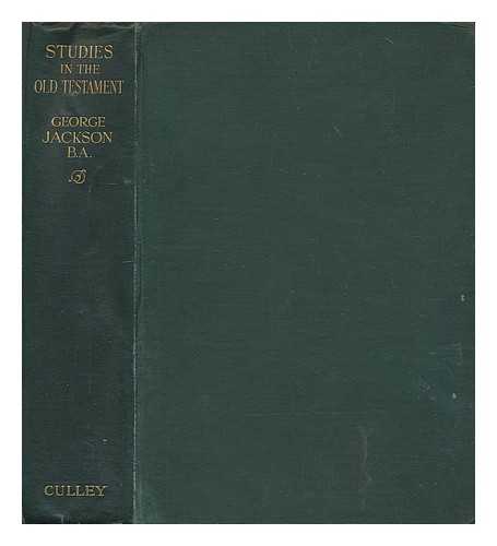 JACKSON, GEORGE (1864-1945) - Studies in the Old Testament