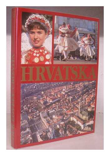 HORVAT, MARIJAN [ED.] - Hrvatska [Our lovely Croatia / editors: Marijan Horvat, Drago Zdunic]