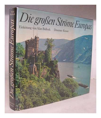 BULLOCK, ALAN [ED.] - Die Grossen Strome Europas / einleitung von Alan Bullock