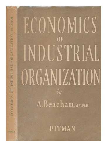 BEACHAM, A. (ARTHUR) - Economics of industrial organization