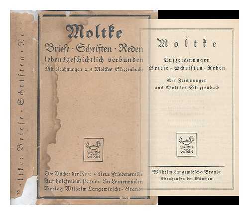 MOLTKE, HELMUTH, GRAF VON (1800-1891) - Moltke : Aufzeichnungen, Briefe, Schriften, Reden ; mit Zeichnungen aus Moltkes Skizzenbuch
