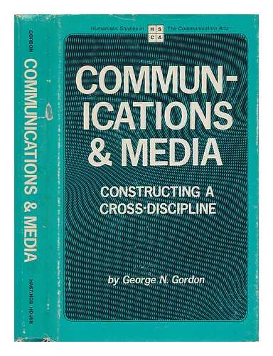 GORDON, GEORGE N. - Communications and media : constructing a cross-discipline