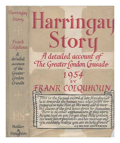 COLQUHOUN, FRANK - Harringay story : the official record of the Billy Graham Greater London crusade, 1954