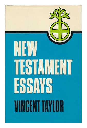 TAYLOR, VINCENT (1887-1968) - New Testament essays / Vincent Taylor