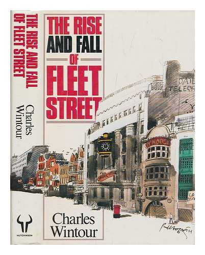 WINTOUR, CHARLES (1917-?) - The rise and fall of Fleet Street / Charles Wintour