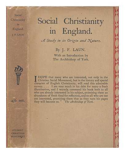 LAUN, JUSTUS FERDINAND - Social Christianity in England : a study in its origin and nature