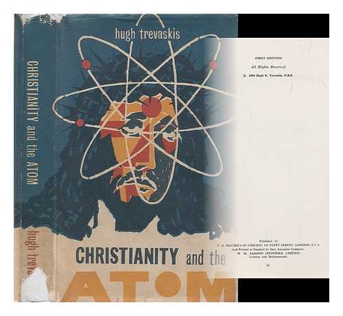 TREVASKIS, HUGH KENNEDY (1882-1962) - Christianity and the atom / Hugh Kennedy Trevaskis