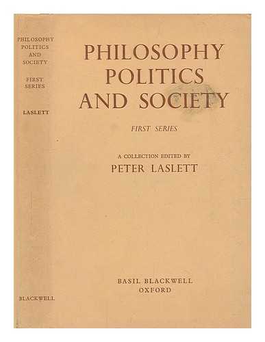 LASLETT, PETER (1915-?) (ED.) - Philosophy, politics and society. first series / a collection edited by P. Laslett