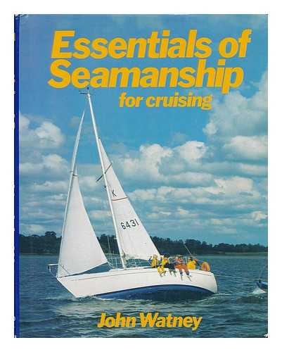 WATNEY, JOHN (B.1919) - Essentials of seamanship for cruising / [by] John Watney