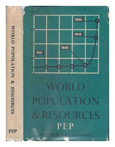 POLITICAL AND ECONOMIC PLANNING (THINK TANK) - World population and resources : a report / a report by PEP