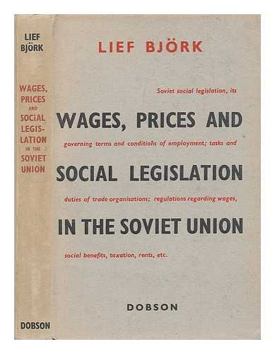 BJORK, LEIF - Wages, prices and social legislation in the Soviet Union:  Translated from the Swedish by M.A. Michael