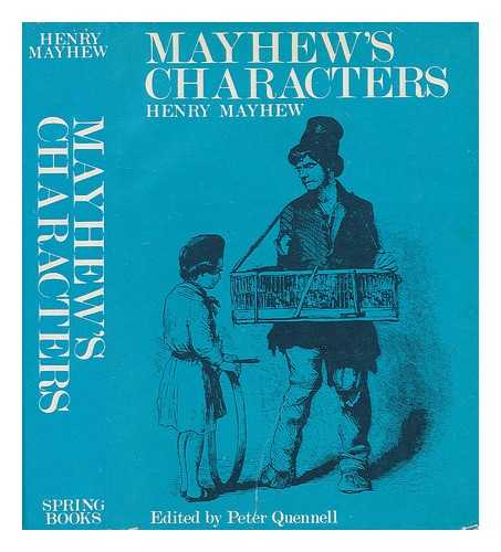 MAYHEW, HENRY (1812-1887). PETER QUENNELL (ED. ) - Mayhew's Characters; Edited with a Note on the English Character by Peter Quennell, Selected from London Labour and the London Poor by Henry Mayhew