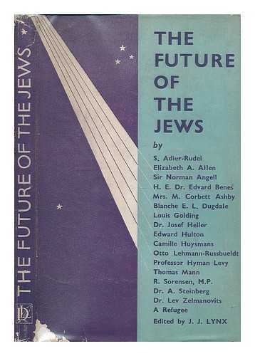 LYNX, J. J. [ED.] - The future of the Jews : a symposium / edited by J. J. Lynx