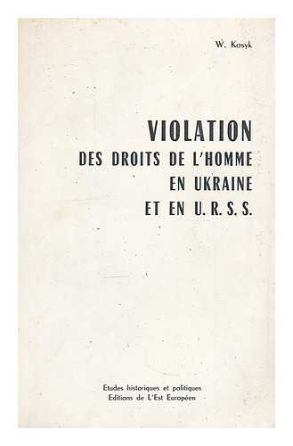 KOSYK, VOLODYMYR - Violation des droits de l'homme en Ukraine et en U.R.S.S.