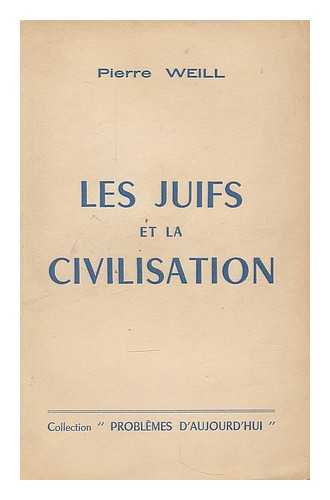 WEILL, PIERRE - Les juifs et la civilisation