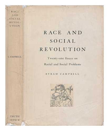 CAMPBELL, BYRAM - Race and social revolution : twenty-one essays on racial and social problems / Byram Campbell
