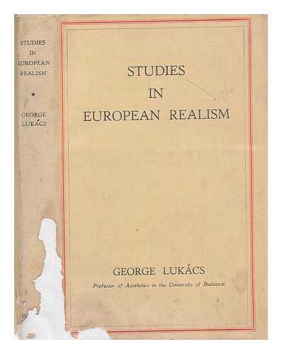 LUKACS, GYORGY (1885-1971) - Studies in European Realism. A sociological survey of the writings of Balzac, Stendhal, Zola, Tolstoy, Gorki and others ... Translated by Edith Bone