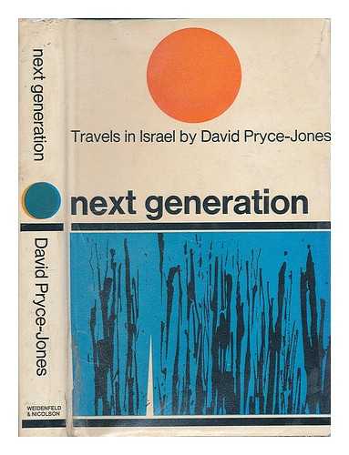 PRYCE-JONES, DAVID (1936- ) - Next generation : travels in Israel