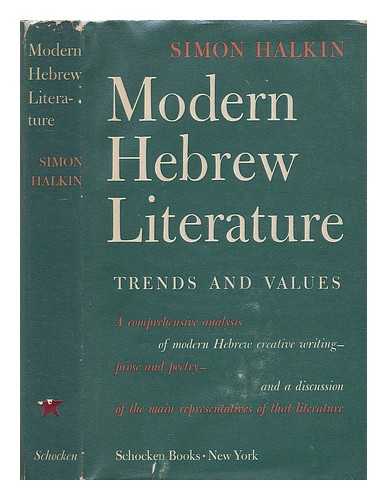 HALKIN, SIMON (1898- ) - Modern Hebrew literature : trends and values