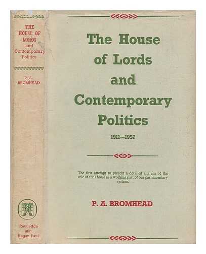 BROMHEAD, PETER - The House of Lords and contemporary politics, 1911-1957