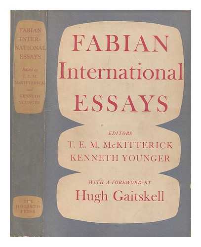 MCKITTERICK, T. E. M. (THOMAS EDWARD MAURICE) - Fabian international essays / edited by T.E.M. McKitterick and Kenneth Younger