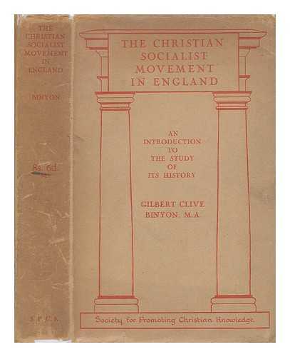 BINYON, GILBERT CLIVE - The Christian Socialist movement in England : an introduction to the study of its history