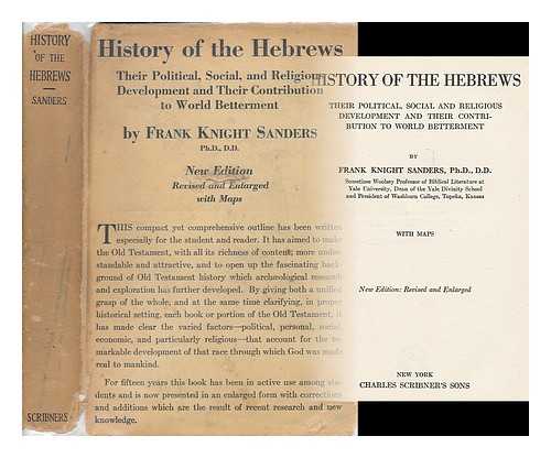 SANDERS, FRANK KNIGHT (1861-1933) - History of the Hebrews : their political, social and religious development and their contribution to world betterment