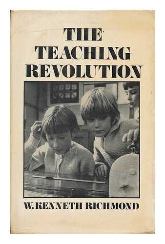 RICHMOND, WILLIAM KENNETH - The teaching revolution / [by] W. Kenneth Richmond.