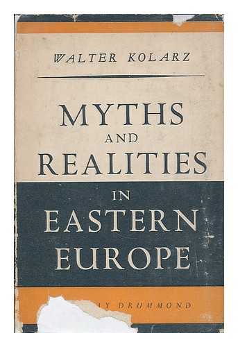 KOLARZ, WALTER - Myths and realities in eastern Europe / Walter Kolarz