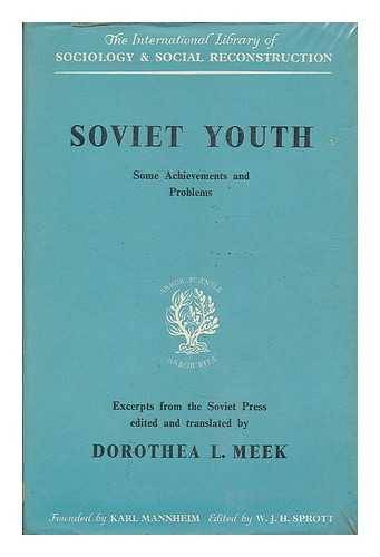 MEEK, DOROTHEA LUISE - Soviet youth : some achievements and problems / excerpts from the Soviet press edited and translated by Dorothea L. Meek