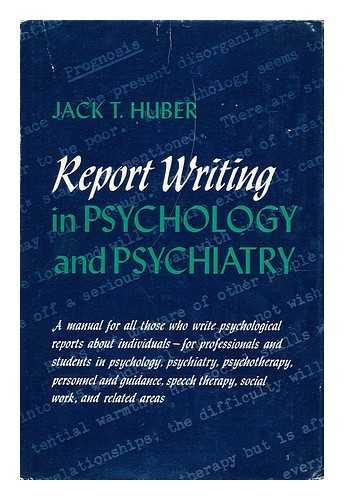 Huber, Jack T. - Report Writing in Psychology and Psychiatry