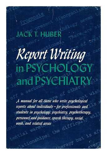 HUBER, JACK T. - Report Writing in Psychology and Psychiatry