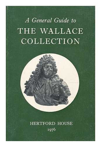 WALLACE COLLECTION (LONDON, ENGLAND) - A general guide to the Wallace Collection