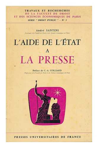 SANTINI, ANDRE - L'aide de l'Etat a la presse / preface de C.-A. Colliard