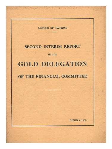 LEAGUE OF NATIONS. FINANCIAL COMMITTEE. GOLD DELEGATION - Second interim report of the Gold delegation of the Financial committee