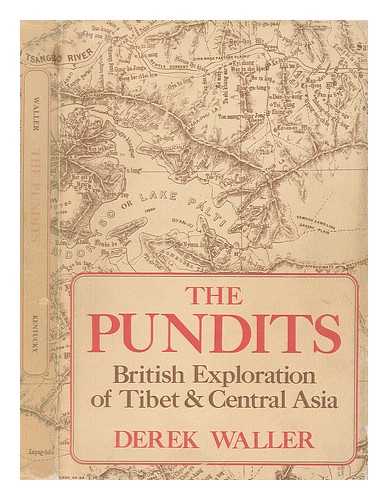 WALLER, DEREK J. - The Pundits : British exploration of Tibet and Central Asia / Derek Waller