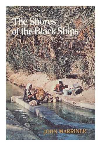 MARRINER, JOHN - The shores of the black ships / [by] John Marriner