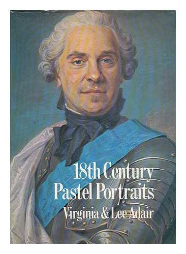 ADAIR, VIRGINIA - Eighteenth century pastel portraits / Virginia and Lee Adair
