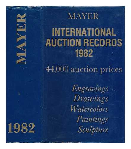 MAYER, ENRIQUE (1914- ) - International auction records : 1982, volume 16 : engravings - drawings- watercolors - paintings - sculpture / E. Mayer