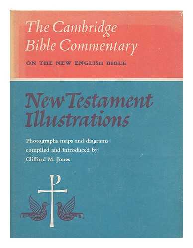 JONES, CLIFFORD MERTON. NEW ENGLISH BIBLE - New Testament illustrations / photographs, maps and diagrams compiled and introduced by Clifford M. Jones