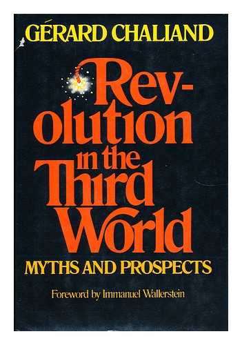 CHALIAND, GERARD - Revolution in the Third World Myths and Prospects