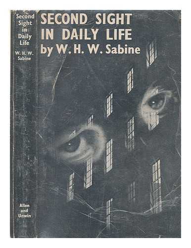 SABINE, WILLIAM HENRY WALDO (1903-?) - Second sight in daily life / Waldo Sabine